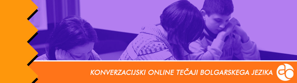 Konverzacijski online tečaji bolgarskega jezika