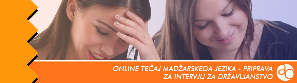 Online tečaj madžarskega jezika - priprava za intervju za državljanstvo