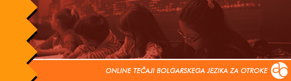 Online tečaji bolgarskega jezika za otroke