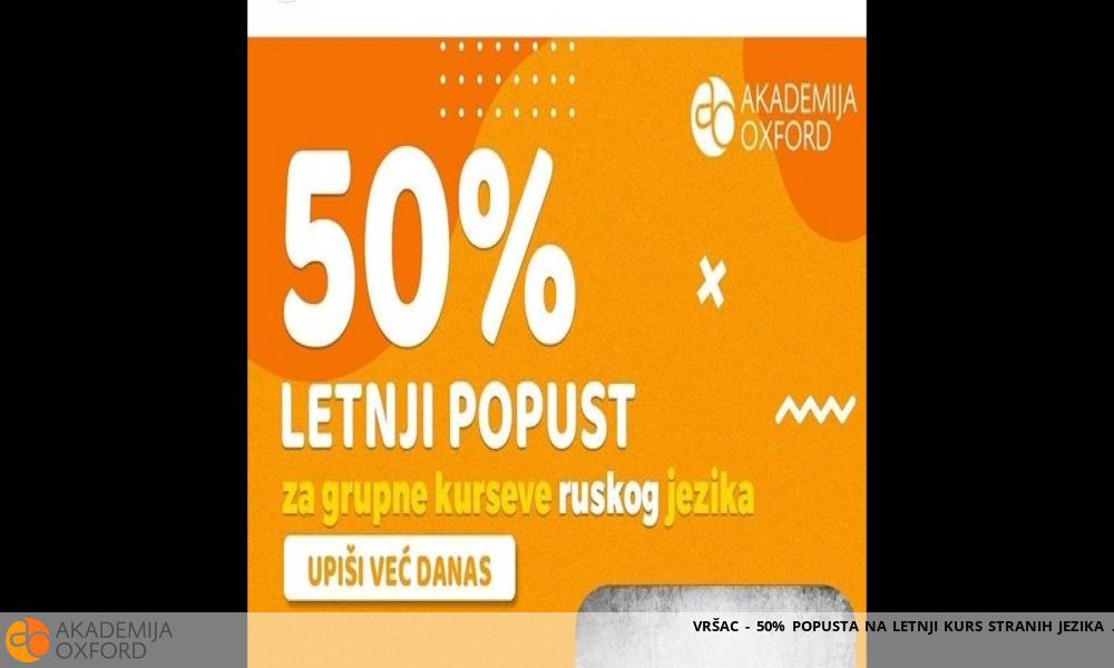 VRŠAC - 50% POPUSTA NA LETNJI KURS STRANIH JEZIKA VRŠAC - 50% POPUSTA NA LETNJI KURS STRANIH JEZIKA