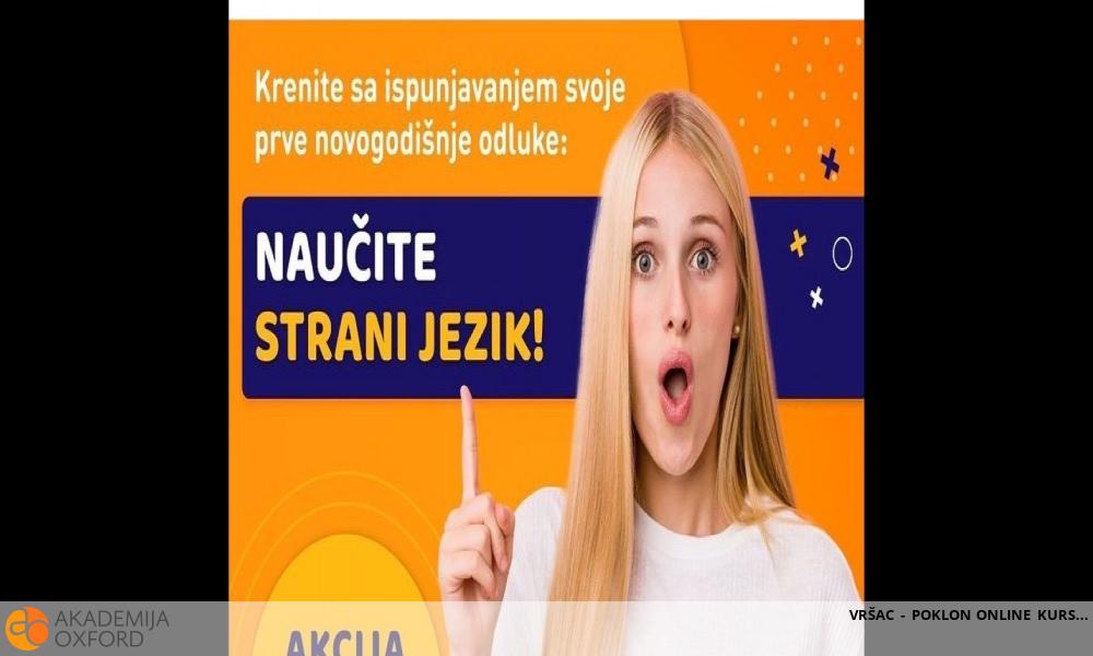 VRŠAC - POKLON ONLINE KURS VRŠAC - POKLON ONLINE KURS