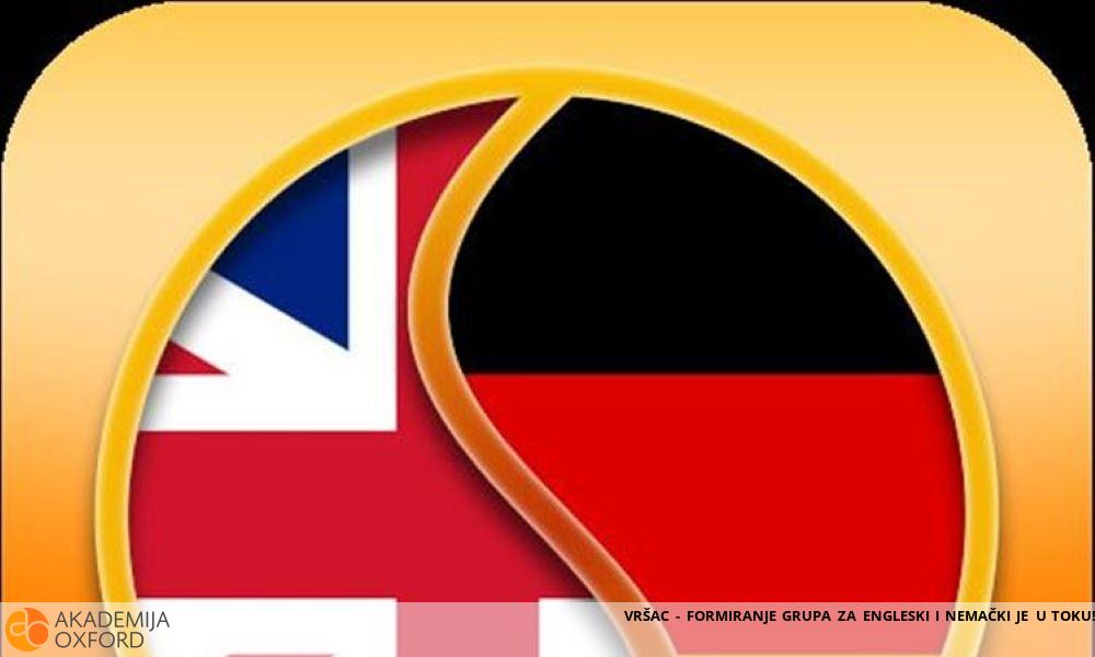 VRŠAC - FORMIRANJE GRUPA ZA ENGLESKI I NEMAČKI JE U TOKU! VRŠAC - FORMIRANJE GRUPA ZA ENGLESKI I NEMAČKI JE U TOKU!