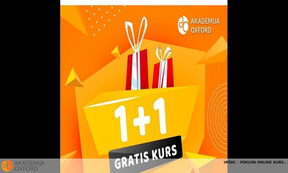 VRŠAC - POKLON ONLINE KURS VRŠAC - POKLON ONLINE KURS
