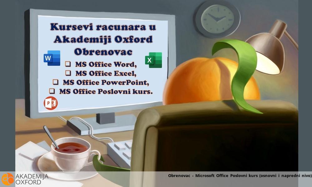 Obrenovac - Microsoft Office Poslovni kurs (osnovni i napredni nivo) Obrenovac - Microsoft Office Poslovni kurs (osnovni i napredni nivo)