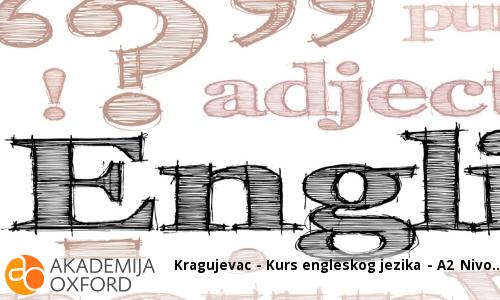 Kragujevac - Kurs engleskog jezika - A2 Nivo Kragujevac - Kurs engleskog jezika - A2 Nivo