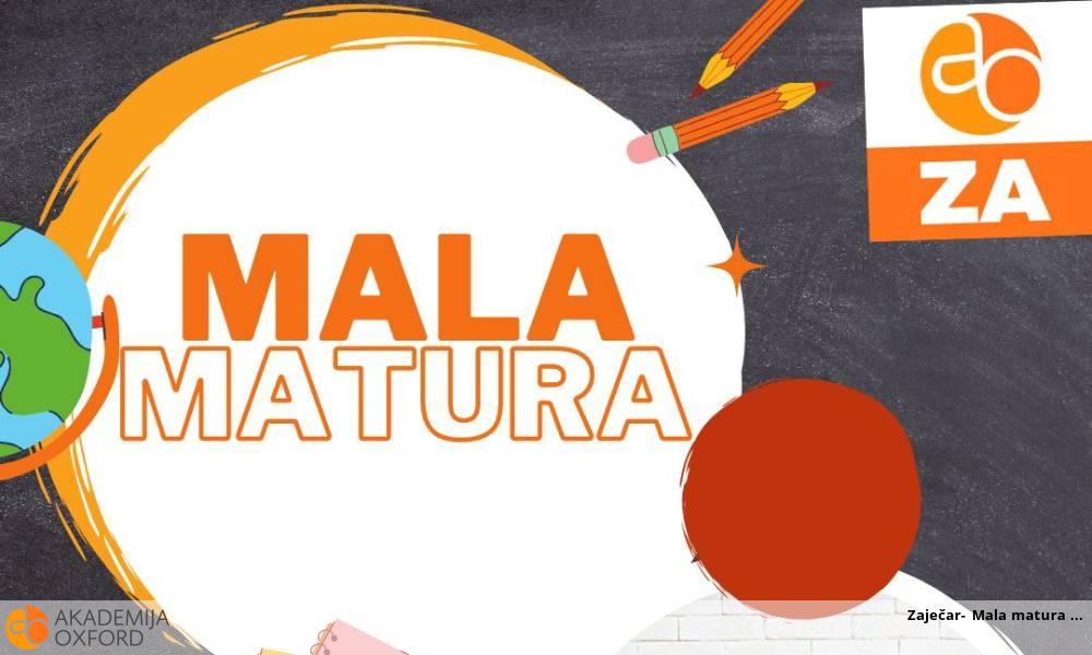 Zaječar- Mala matura Zaječar- Mala matura