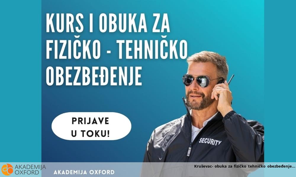 Kruševac- obuka za fizičko tehničko obezbeđenje