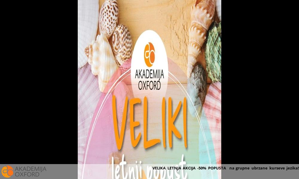 VELIKA LETNJA AKCIJA -50% POPUSTA na grupne ubrzane kurseve jezika! VELIKA LETNJA AKCIJA -50% POPUSTA na grupne ubrzane kurseve jezika!