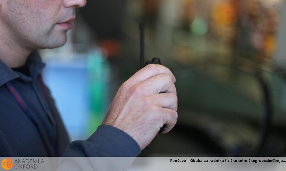 Pančevo - Obuka za radnika fizičko-tehničkog obezbeđenja Pančevo - Obuka za radnika fizičko-tehničkog obezbeđenja