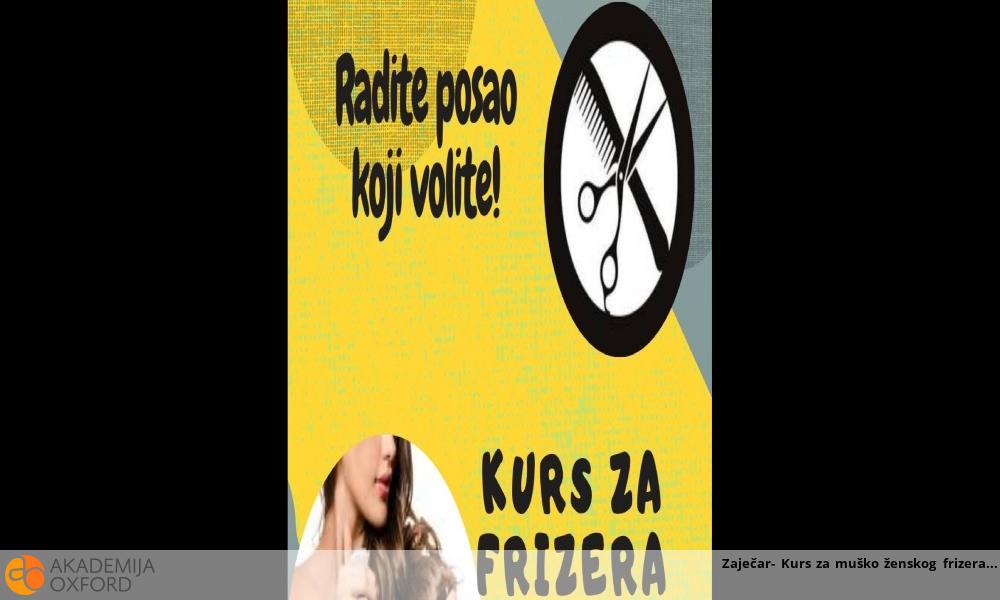 Zaječar- Kurs za muško ženskog frizera