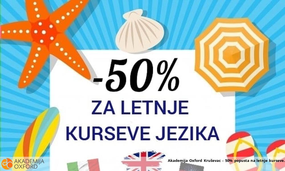 Akademija Oxford Kruševac - 50% popusta na letnje kurseve Akademija Oxford Kruševac - 50% popusta na letnje kurseve