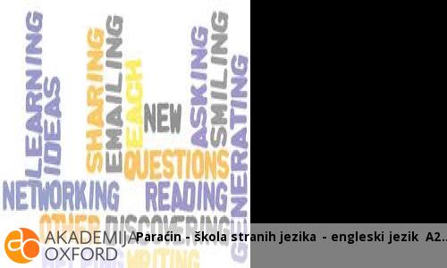 Paraćin - škola stranih jezika - engleski jezik A2 Paraćin - škola stranih jezika - engleski jezik A2