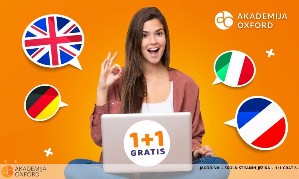 JAGODINA - ŠKOLA STRANIH JEZIKA - 1+1 GRATIS JAGODINA - ŠKOLA STRANIH JEZIKA - 1+1 GRATIS