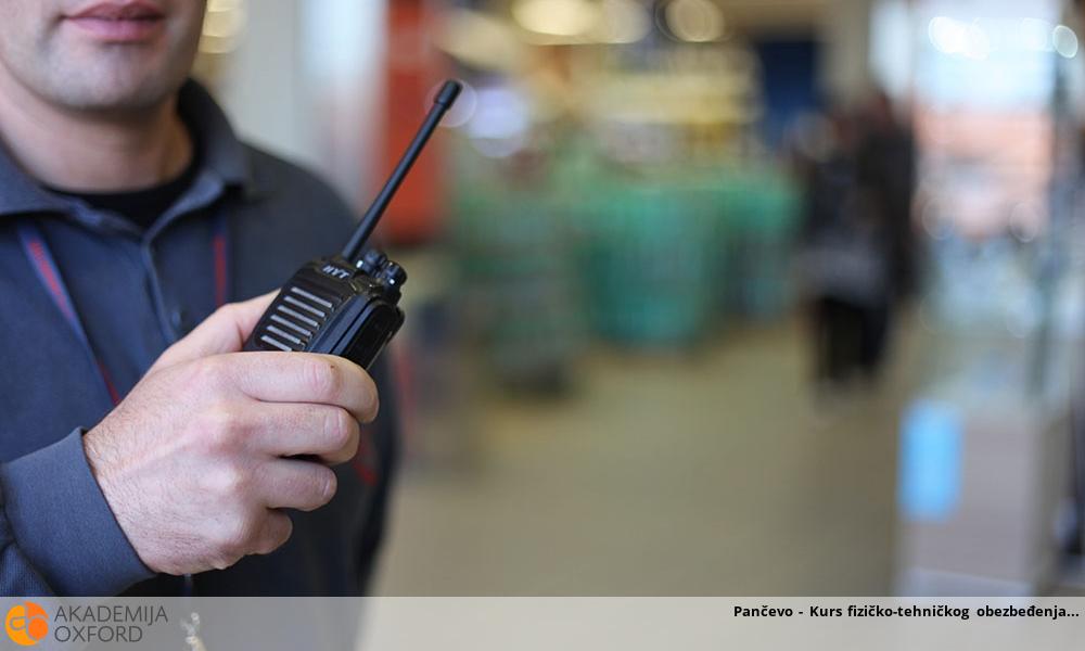 Pančevo - Kurs fizičko-tehničkog obezbeđenja Pančevo - Kurs fizičko-tehničkog obezbeđenja