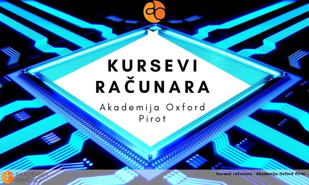 Kursevi računara - Akademija Oxford Pirot