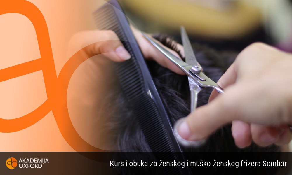 Kurs i obuka za ženskog i muško-ženskog frizera Sombor
