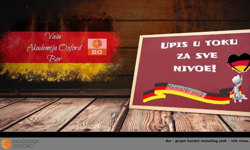 Bor - grupni kursevi nemačkog jezik - svih nivoa. Bor - grupni kursevi nemačkog jezik - svih nivoa.