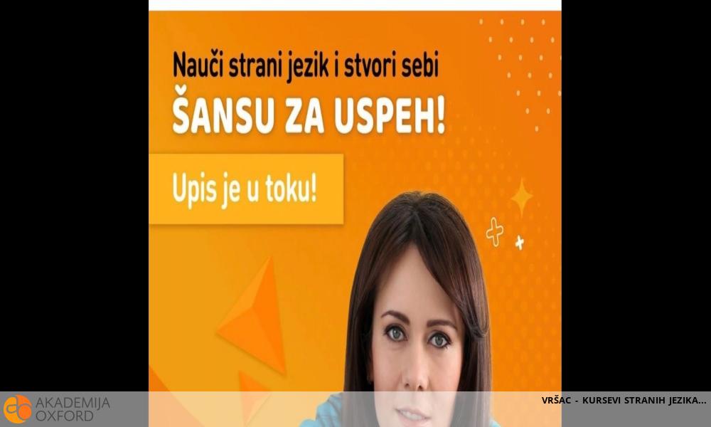 VRŠAC - KURSEVI STRANIH JEZIKA VRŠAC - KURSEVI STRANIH JEZIKA