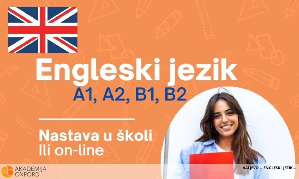 VALJEVO - ENGLESKI JEZIK VALJEVO - ENGLESKI JEZIK