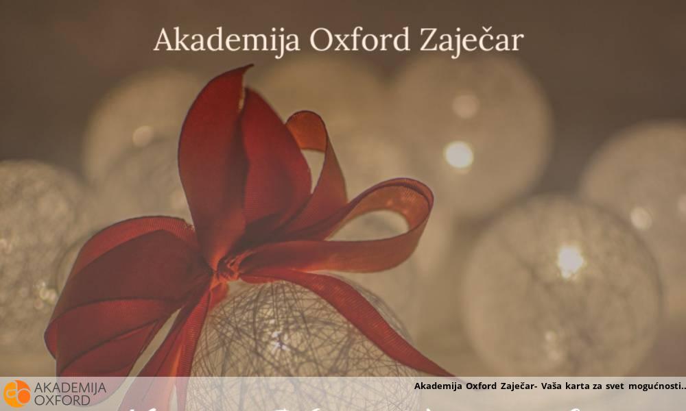 Akademija Oxford Zaječar- Vaša karta za svet mogućnosti Akademija Oxford Zaječar- Vaša karta za svet mogućnosti