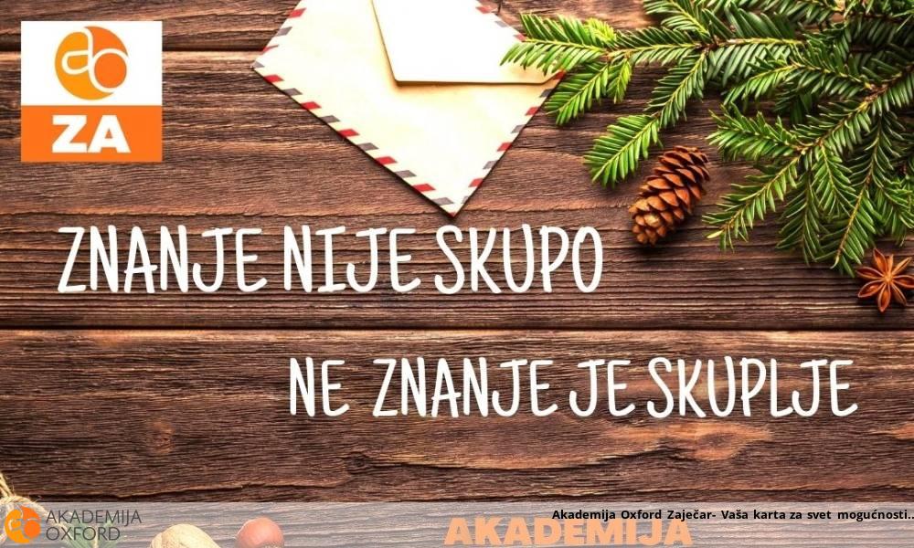 Akademija Oxford Zaječar- Vaša karta za svet mogućnosti Akademija Oxford Zaječar- Vaša karta za svet mogućnosti