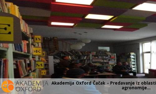 Akademija Oxford Čačak - Predavanje iz oblasti agronomije Akademija Oxford Čačak - Predavanje iz oblasti agronomije