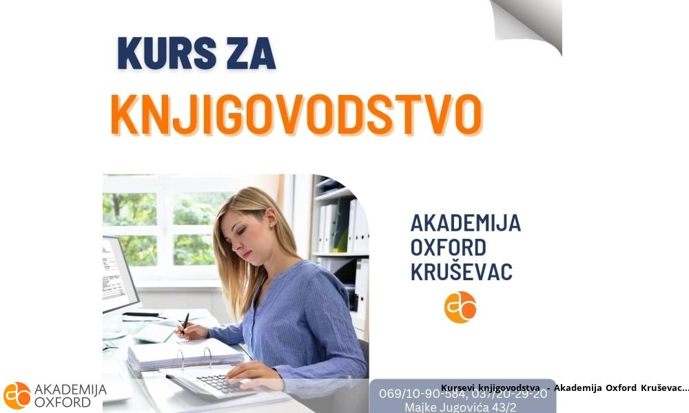 Kursevi knjigovodstva - Akademija Oxford Kruševac Kursevi knjigovodstva - Akademija Oxford Kruševac