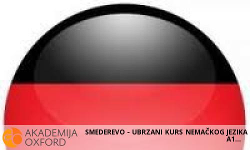 SMEDEREVO - UBRZANI KURS NEMAČKOG JEZIKA A1 SMEDEREVO - UBRZANI KURS NEMAČKOG JEZIKA A1