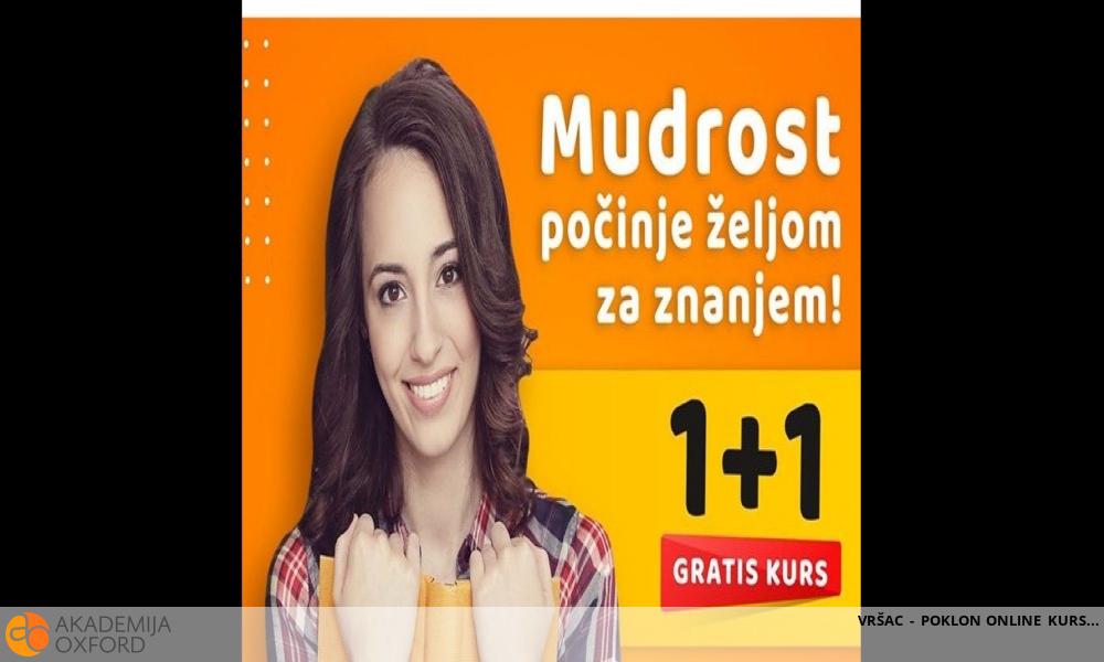 VRŠAC - POKLON ONLINE KURS VRŠAC - POKLON ONLINE KURS