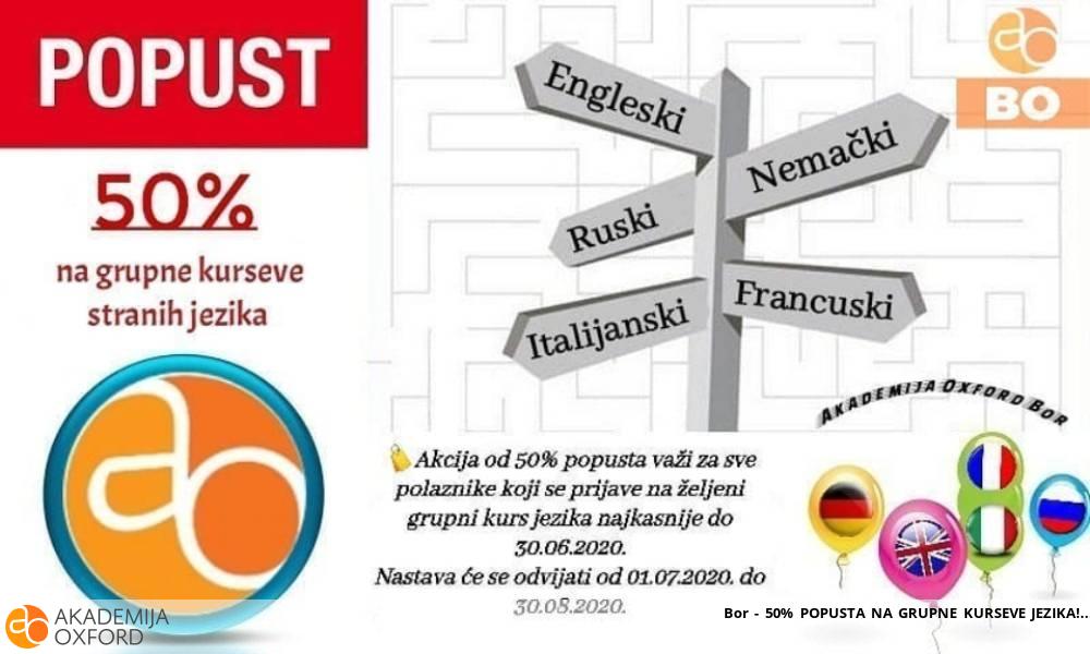 Bor - 50% POPUSTA NA GRUPNE KURSEVE JEZIKA! Bor - 50% POPUSTA NA GRUPNE KURSEVE JEZIKA!