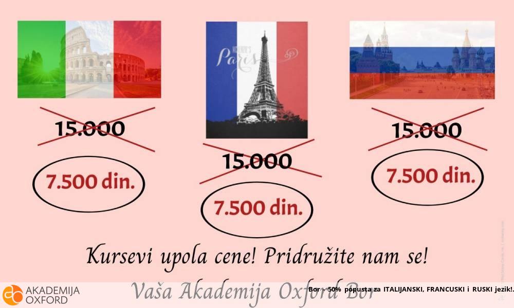 Bor - 50% popusta za ITALIJANSKI, FRANCUSKI i RUSKI jezik! Bor - 50% popusta za ITALIJANSKI, FRANCUSKI i RUSKI jezik!
