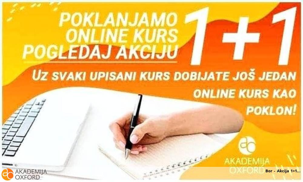 Bor - Akcija 1+1 Bor - Akcija 1+1
