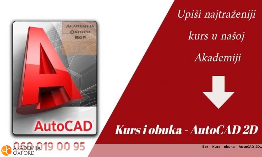 Bor - Kurs i obuka - AutoCAD 2D Bor - Kurs i obuka - AutoCAD 2D
