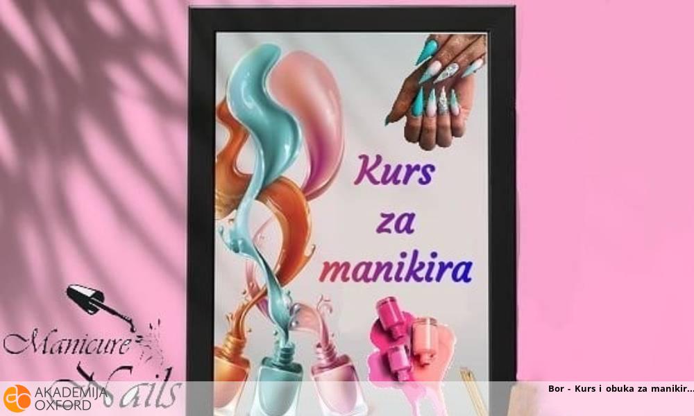 Bor - Kurs i obuka za manikir Bor - Kurs i obuka za manikir