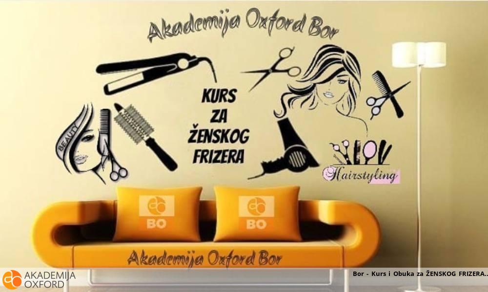 Bor - Kurs i Obuka za ŽENSKOG FRIZERA Bor - Kurs i Obuka za ŽENSKOG FRIZERA