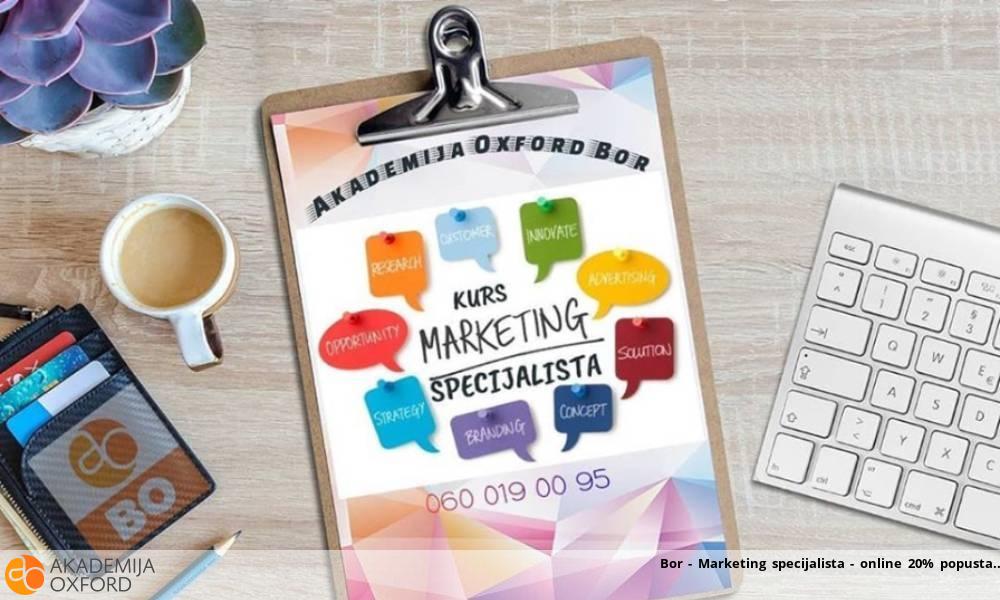 Bor - Marketing specijalista - online 20% popusta Bor - Marketing specijalista - online 20% popusta