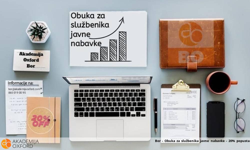 Bor - Obuka za službenika javne nabavke - 20% popusta Bor - Obuka za službenika javne nabavke - 20% popusta