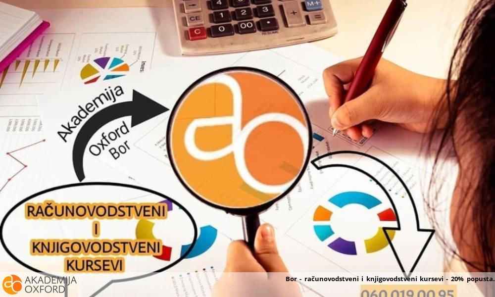 Bor - računovodstveni i knjigovodstveni kursevi - 20% popusta Bor - računovodstveni i knjigovodstveni kursevi - 20% popusta