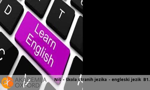 Niš - škola stranih jezika - engleski jezik B1 Niš - škola stranih jezika - engleski jezik B1