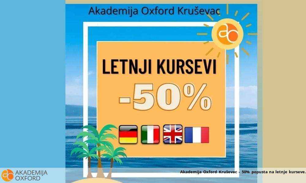 Akademija Oxford Kruševac - 50% popusta na letnje kurseve