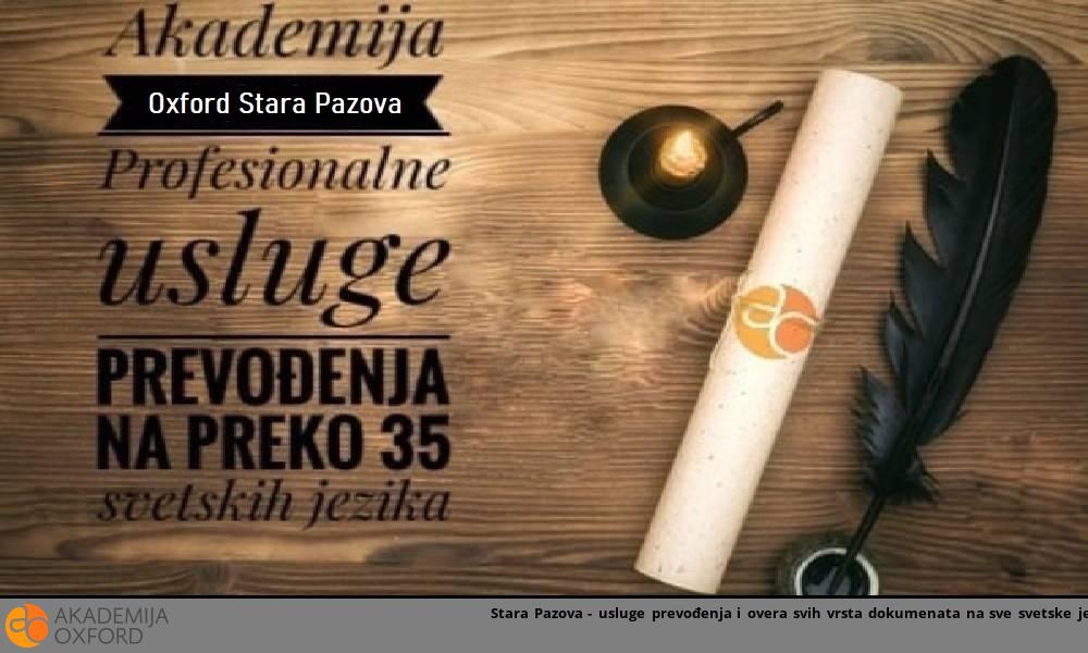 Stara Pazova - usluge prevođenja i overa svih vrsta dokumenata na sve svetske jezike