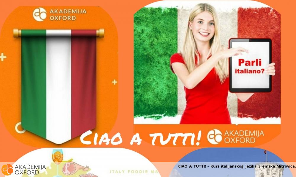 CIAO A TUTTI! - Kurs italijanskog jezika Sremska Mitrovica CIAO A TUTTI! - Kurs italijanskog jezika Sremska Mitrovica
