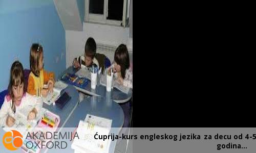 Ćuprija-kurs engleskog jezika za decu od 4-5 godina Ćuprija-kurs engleskog jezika za decu od 4-5 godina