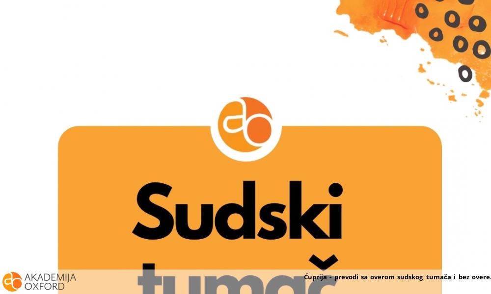 Ćuprija - prevodi sa overom sudskog tumača i bez overe Ćuprija - prevodi sa overom sudskog tumača i bez overe