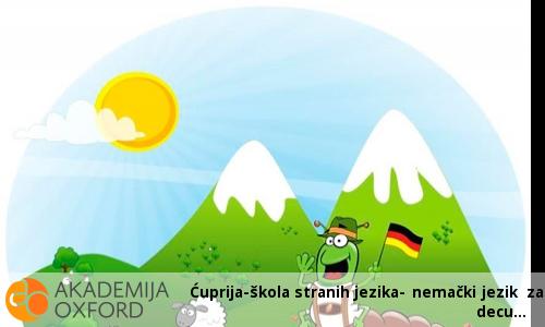Ćuprija-škola stranih jezika- nemački jezik za decu Ćuprija-škola stranih jezika- nemački jezik za decu