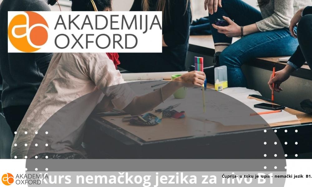 Ćuprija- u toku je upis - nemački jezik B1 Ćuprija- u toku je upis - nemački jezik B1