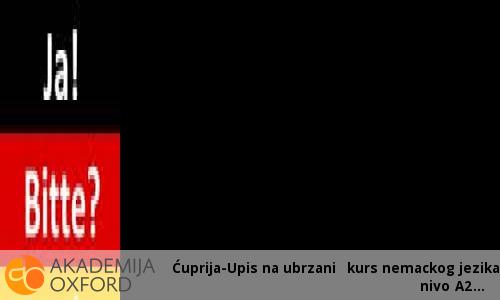 Ćuprija-Upis na ubrzani  kurs nemackog jezika nivo A2