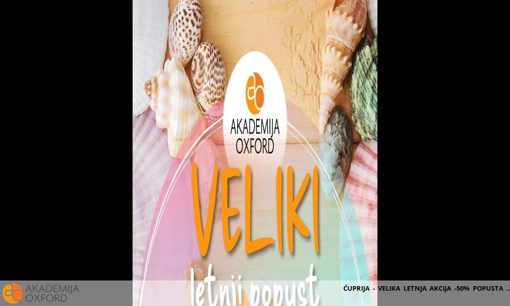 ĆUPRIJA - VELIKA LETNJA AKCIJA -50% POPUSTA ĆUPRIJA - VELIKA LETNJA AKCIJA -50% POPUSTA