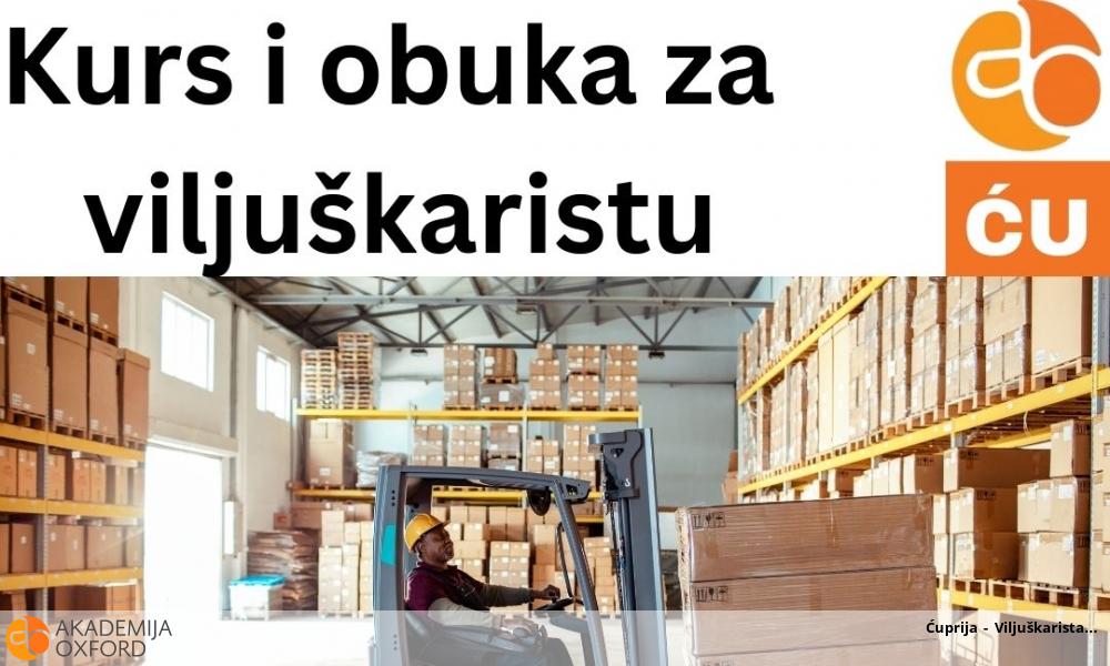 Ćuprija - Viljuškarista Ćuprija - Viljuškarista