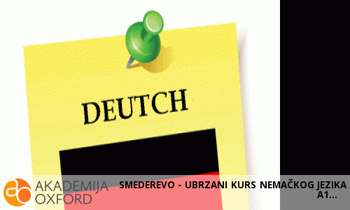 SMEDEREVO - UBRZANI KURS NEMAČKOG JEZIKA A1 SMEDEREVO - UBRZANI KURS NEMAČKOG JEZIKA A1